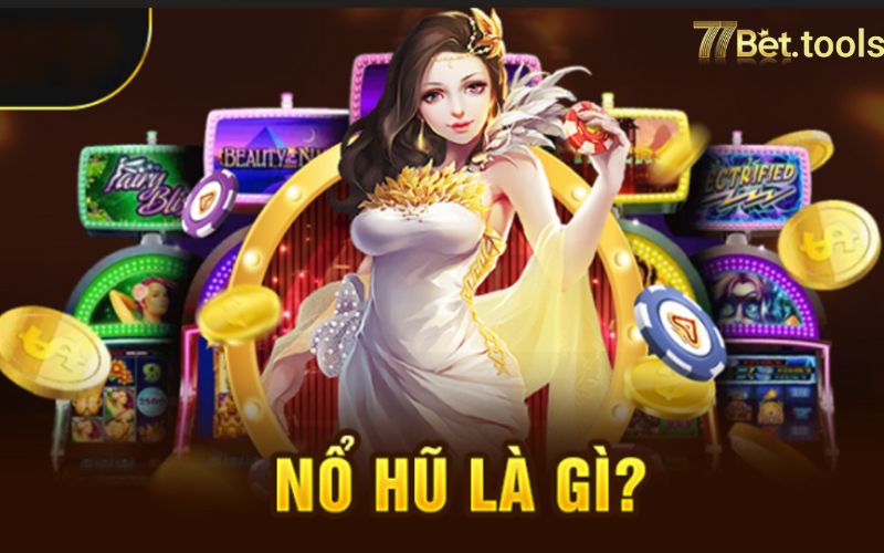 gioi-thieu-no-hu-online-77bet